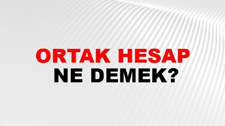 ortak hesap nedir