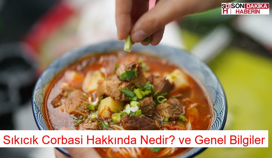 Sıkıcık Corbasi Hakkında Nedir? ve Genel Bilgiler