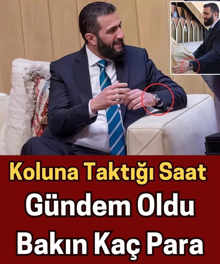 Suriye Lideri Ahmed Şara’nın Kolundaki Saat