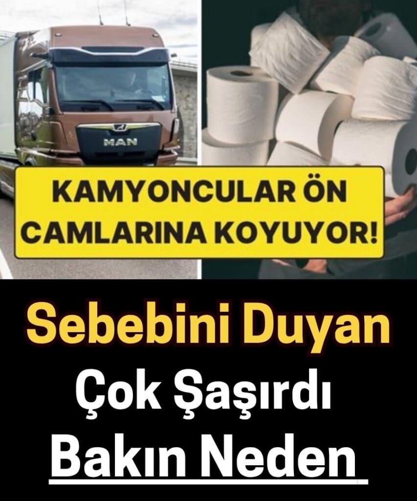Kamyoncular Neden Ön Camlarına Tuvalet Kağıdı Koyuyor?