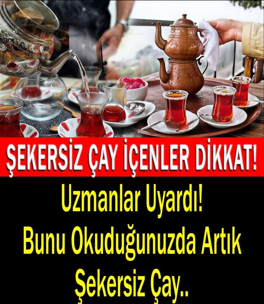 Şekersiz Çay Tüketenleri İlgilendiren Uyarı