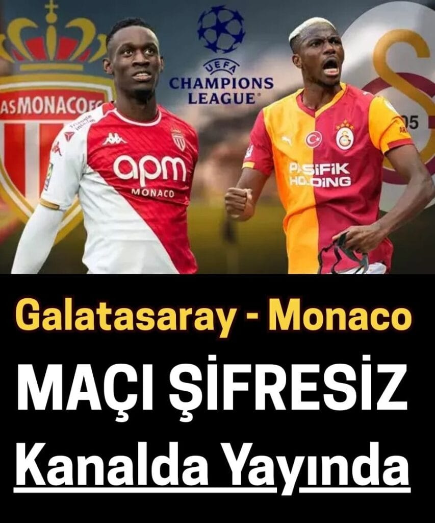 Monaco – Galatasaray Maçı Detayları ve Muhtemel 11’ler